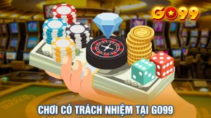 Chơi Có Trách Nhiệm tại Go99: Giải Trí Lành Mạnh