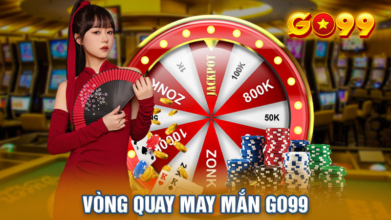 Vòng Quay May Mắn Go99: Cơ Hội Trở Thành Tỷ Phú Không Thể Bỏ Lỡ!