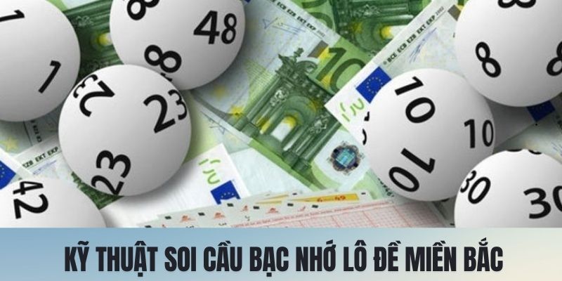 Kỹ thuật bạc nhớ lô đề miền bắc