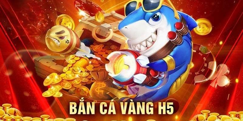 Điểm nổi bật của bắn cá vàng h5